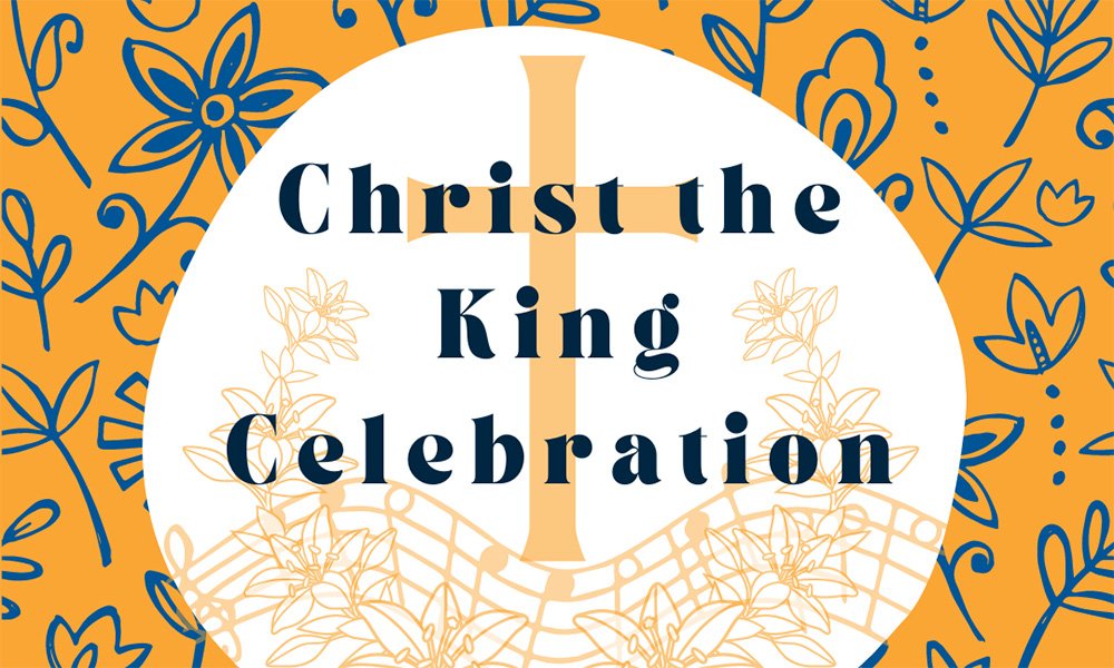 Christ the King Celebration: Sunday, Nov. 20